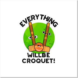 Everything Will Be Croquet Cute Sports Pun Posters and Art